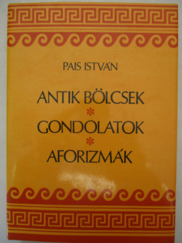 Antik blcsek, gondolatok, aforizmk