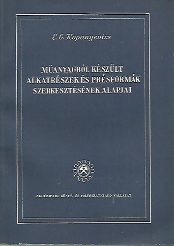 M�anyagb�l k�sz�lt alkatr�szek �s pr�sform�k szerkeszt�s�nek alapjai