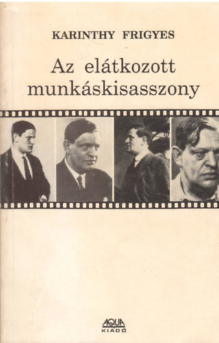 Karinthy Frigyes - Az eltkozott munkskisasszony