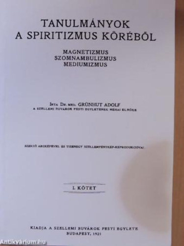 Tanulmnyok A Spiritizmus Krbl. I. ktet. Magnetizmus-Szomnambulizmus-Mediumizmus. (reprint)