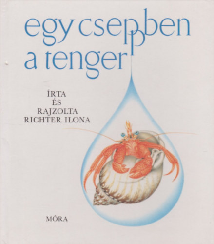 Richter Ilona - Egy cseppben a tenger