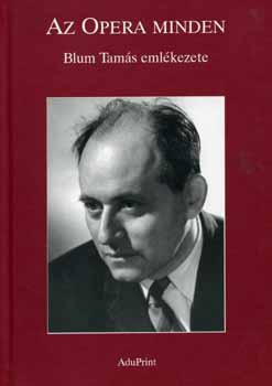 Az Opera minden - Blum Tams emlkezete