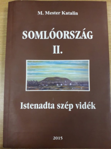 M. Mester Katalin - Somlorszg II. - Istenadta szp vidk