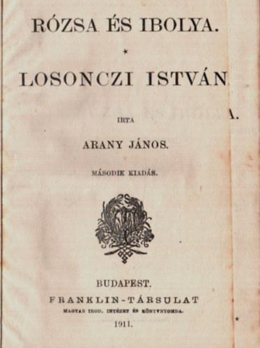 Rzsa s Ibolya, Losonczi Istvn. + Szemelvnyek Arany Jnos kisebb kltemnyeibl. (2 m)