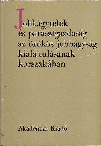 Jobbgytelek s parasztgazdasg az rks jobbgysg kialakulsnak korszakban - Tanulmnyok Zempln megye XVI-XVII. szzadi agrrtrtnetbl