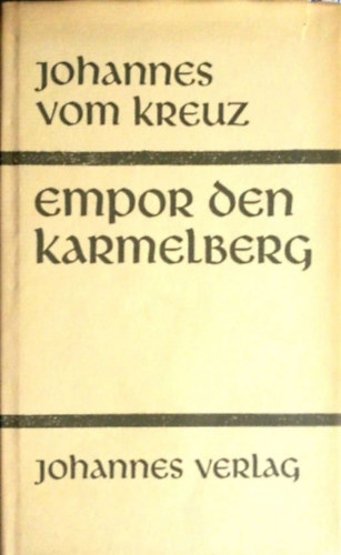 Johannes vom Kreuz - Empor den Karmelberg