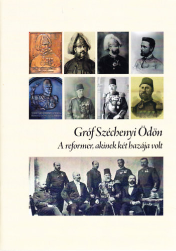 Gr�f Sz�chenyi �d�n: A reformer, akinek k�t haz�ja volt