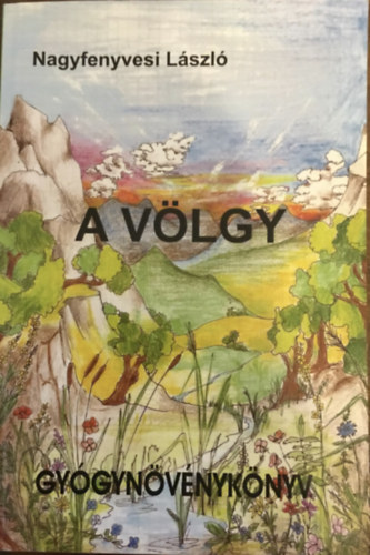 Nagyfenyvesi L�szl� - A v�lgy - Gy�gyn�v�nyk�nyv
