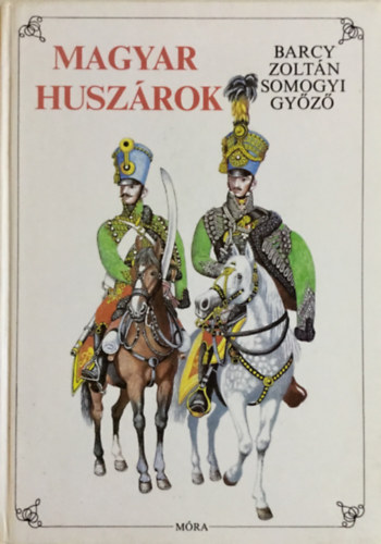 Magyar huszrok    Huszrok s trkk - egyenruhk a csszri-kirlyi huszrezredben