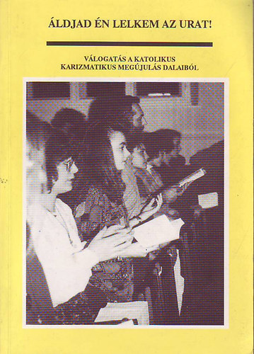 �ldjad �n lelkem az Urat!