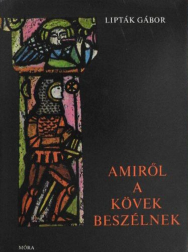 Amir�l a k�vek besz�lnek - Reg�k, mond�k, t�rt�netek