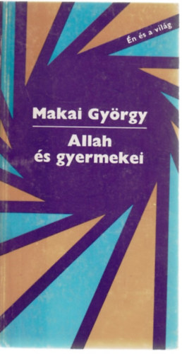 Makai György - Allah és gyermekei