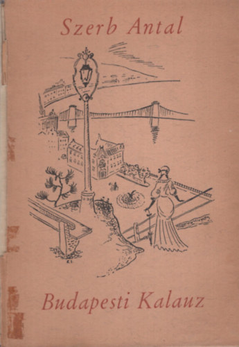 Szerb Antal - Budapesti Kalauz - Marslak�k sz�m�ra (II.kiad�s)