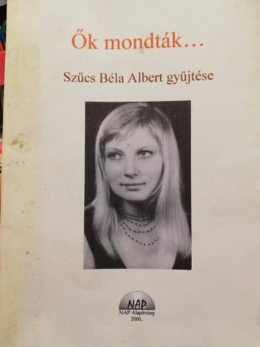 �k mondt�k... Sz�cs B�la Albert gy�jt�se