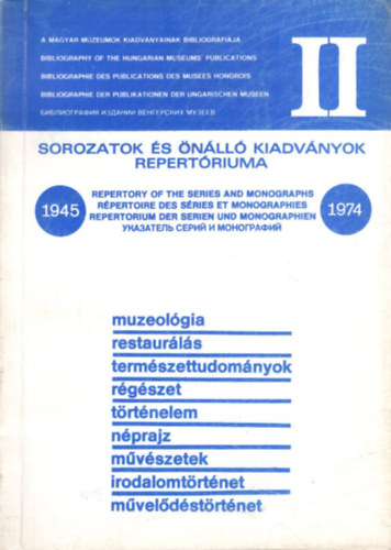 Sorozatok s nll kiadvnyok repertriuma II. 1945-1974 ( A magyar mzeumok kiadvnyainak bibliogrfija )