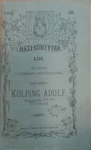 K�t k�nyv a Katholikus leg�ny�letr�l - Els� k�nyv Kolping Adolf �letrajz
