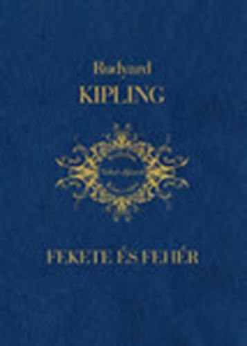 Rudyard Kipling - Fekete s fehr (Indiai trtnetek)