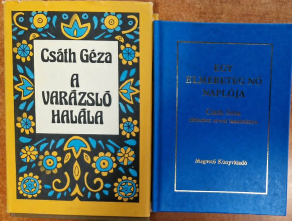 2 db Cs�th G�za m�: A var�zsl� hal�la + Egy elmebeteg n� napl�ja