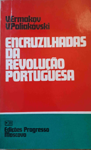 Encruzilhadas de revoluco portuguesa - A portugl forradalom kereszttjai