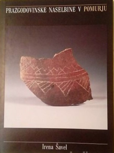 Irena Savel - Prazgodovinske Naselbine V Promurju