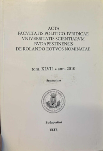 Acta facultatis politico-iuridicae universitatis scientiarum Budapestinensis de Rolando E�tv�s nominatae - tom. XLVII.