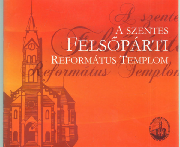 A Szentes Felsprti Reformtus Templom