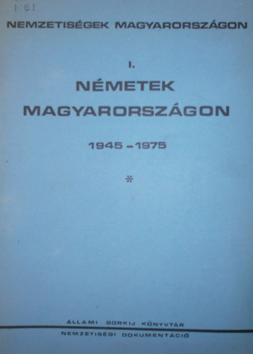 Balla Gyula  (szerk.) - Nmetek Magyarorszgon I. 1945-1975