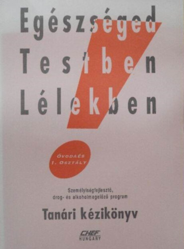 Egszsged Testben Llekben - Tanri kziknyv (Szemlyisgfejleszt, drog- s alkoholmegelz program (voda s 1. osztly)))