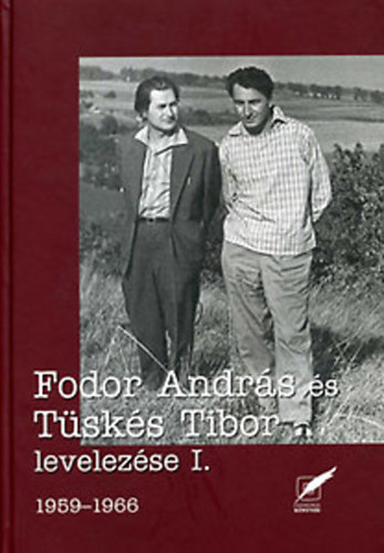 Tsks Anna  (szerk.) - Fodor Andrs s Tsks Tibor levelezse I. 1959-1966.
