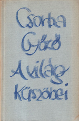 A vil�g k�sz�bei (Bertha Bulcsunak dedik�lt)