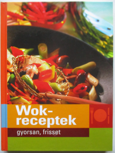 Wok-receptek (gyorsan, frisset)
