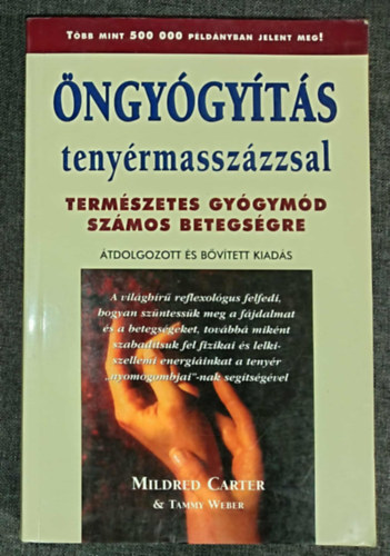 ngygyts tenyrmasszzzsal  - Termszetes gygymd szmos betegsgre (A vilghr reflexolgus felfedi, hogyan szntessk meg a fjdalmat s a betegsgeket, tovbb miknt szabadtsuk fel fizikai s lelki-szellemi energi