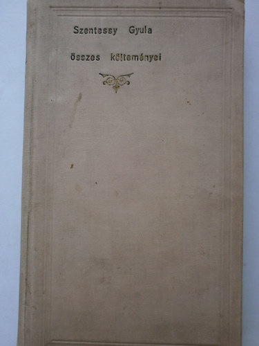 Szentessy Gyula sszes kltemnyei