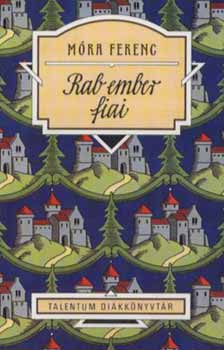 Mra Ferenc - Rab ember fiai - Talentum Dikknyvtr