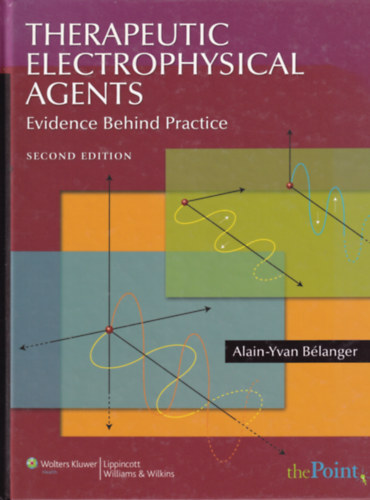 Alain-Yvan Blanger - Therapeutic Electrophysical Agents - Evidence Behind Practice