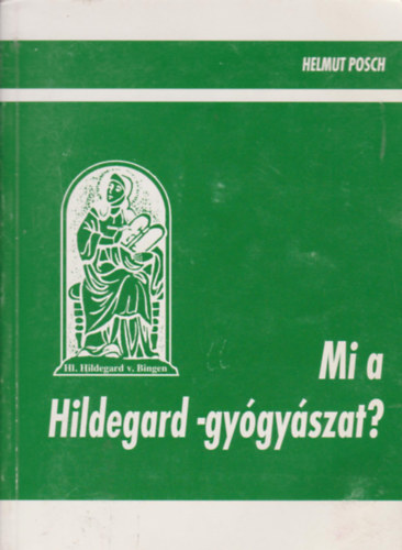 Helmut Posch - Mi a Hildeg�rd- gy�gy�szat? (�sgy�gy�szat)