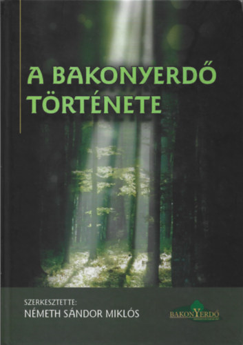 A Bakonyerd� t�rt�nete az uradalmi erd�t�l a z�rtk�r�en m�k�d� r�szv�nyt�rsas�gig