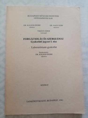 Dr. Nagy Ers  (adjunktus) Szerk.: Dr. Kldos Endre (adjunktus) - Forgcsols s Szerszmai Gyakorlati Jegyzet I. rsz - Laboratriumi gyakorlat