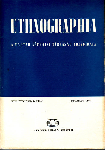 Ethnographia - a Magyar Nprajzi Trsasg folyirata 1985. 1-4. szm (XCVI. vf.)