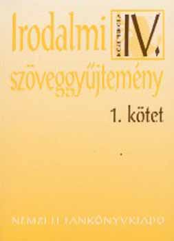 Irodalmi szveggyjtemny IV. 1. ktet