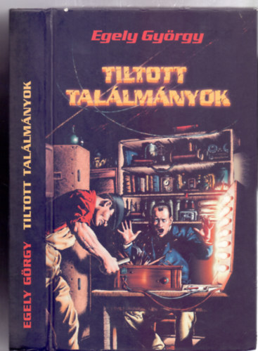 Egely György - Tiltott Találmányok ( Bővített kiadás)