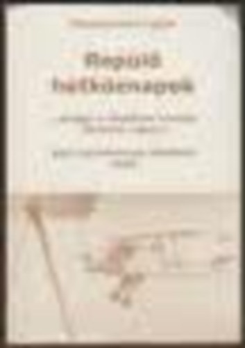 Rep�l� H�tk�znapok, (DEDIK�LT!) avagy a rept�ren mindig t�rt�nik valami. - Egy rep�l�iskola �let�b�l 1949.