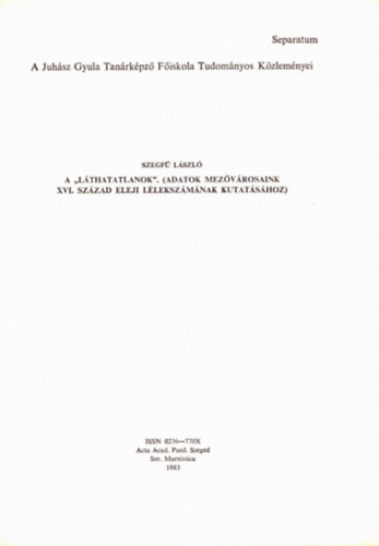 Szegf Lszl - A "Lthatatlanok". (Adatok mezvrosaink XVI. szzad eleji llekszmnak kutatshoz) - Klnlenyomat