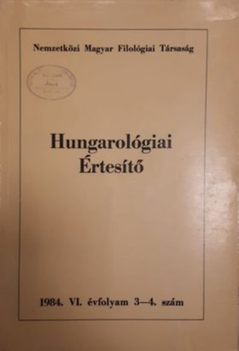 Hungarolgiai rtest 1984/3-4. A Nemzetkzi Magyar Filolgiai Trsasg Folyirata/VI. vfolyam 2-3. szm