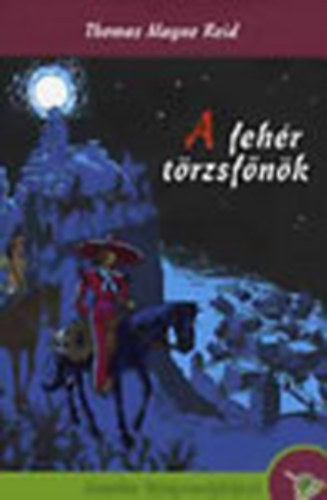 Thomas Mayne Reid - A fehr trzsfnk (Jonatn Knyvmolykpz)