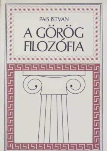 A grg filozfia (A miltoszi iskola / Pthagoreizmus / A politeizmust brl Xenophansz / Az eleai iskola / Anaxagorasz / Leukipposz s Dmokritosz / A szofisztika / Szkratsz / Platn / Diogensz / Az arisztotelszi filozfia /