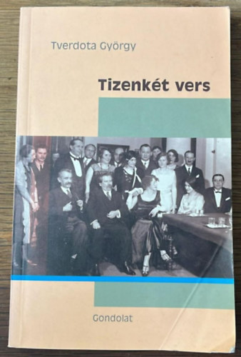 Tizenk�t vers (J�zsef Attila Eszm�let-ciklus�nak elemz�se)