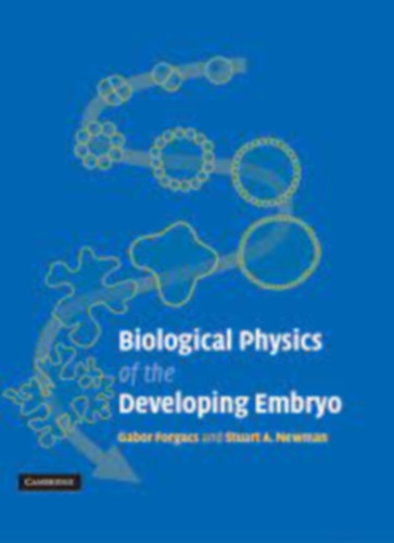 Stuart A. Newman Forgcs Gbor - Biological Physics of the Developing Embryo