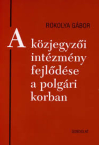 Rokolya Gbor - A kzjegyzi intzmny fejldse a polgri korban