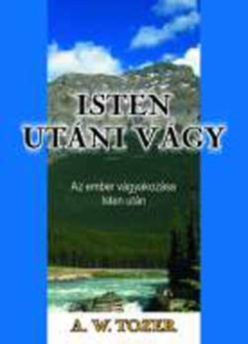 Isten ut�ni v�gy - Az ember v�gyakoz�sa Isten ut�n